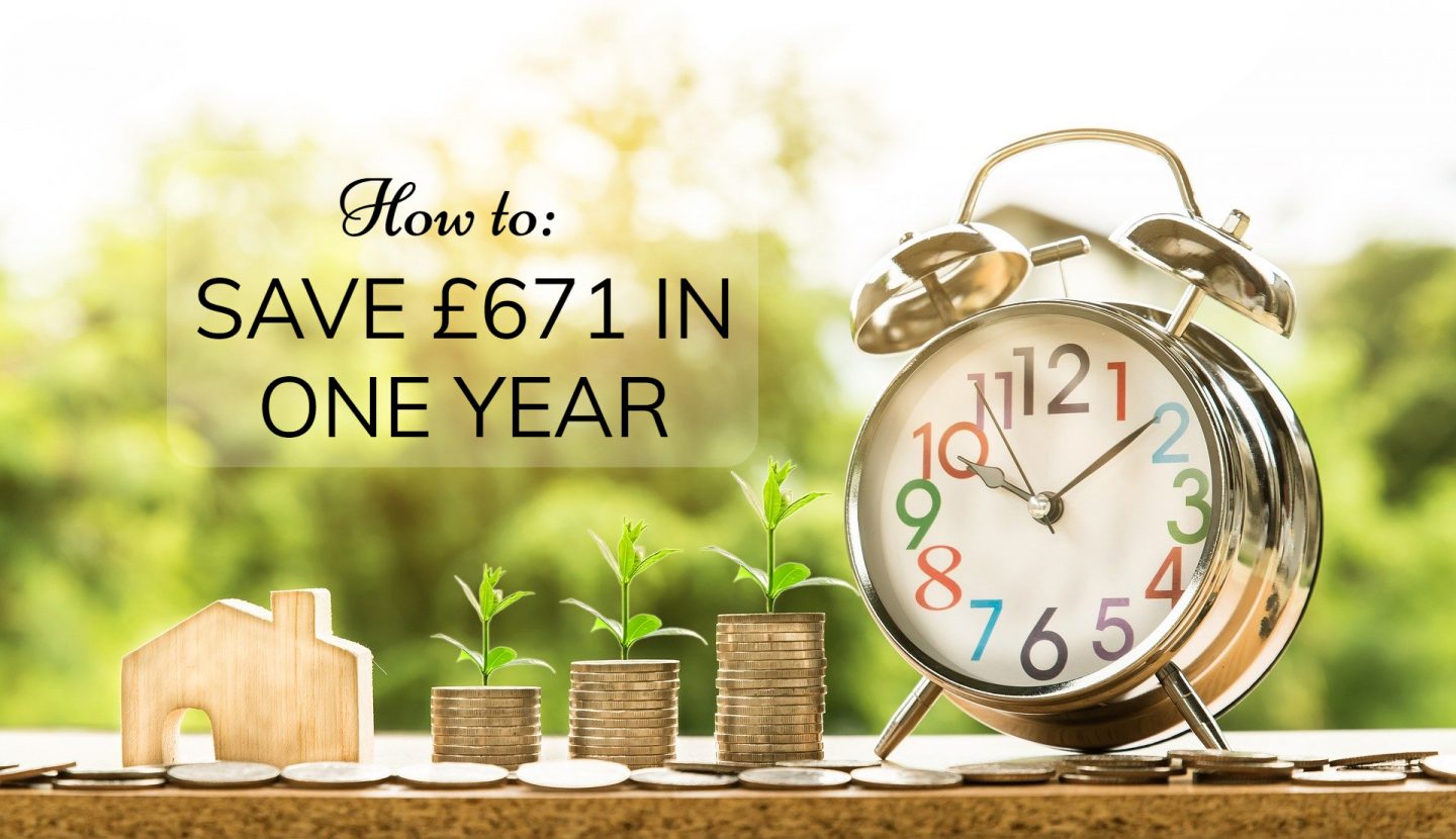 How To Save £671 In 1 Year